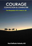 Courage, Conviction & Character. The Biography of Dr. Aweis A. Ali